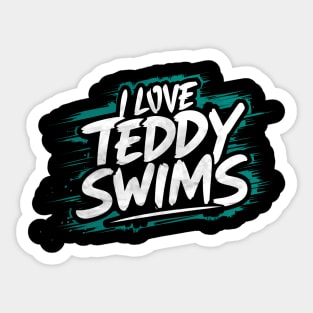 I Love Teddy Swims Sticker